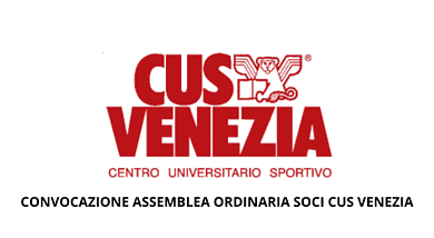 CONVOCAZIONE ASSEMBLEA ORDINARIA SOCI CUS VENEZIA